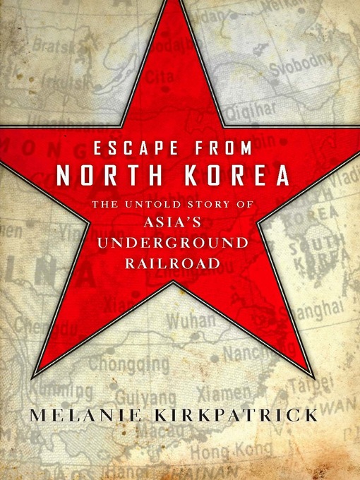 Title details for Escape from North Korea by Melanie Kirkpatrick - Wait list